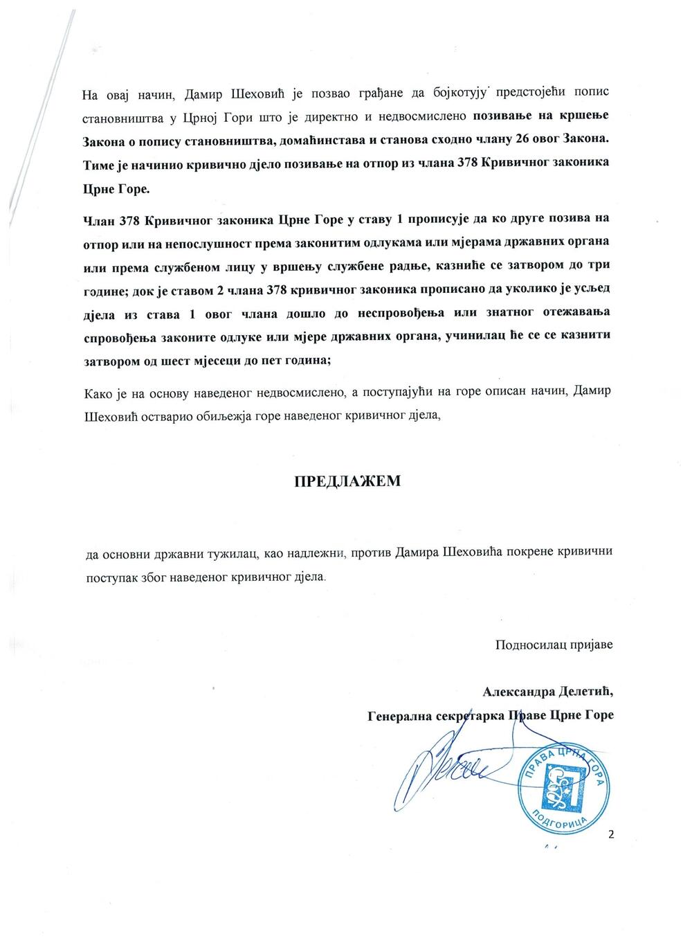 <p>Oni su istakli da je Šehović na ovaj način pozvao građane da bojkotuju predstojeći popis stanovništva u Crnoj Gori što je direktno i nedvosmisleno pozivanje na kršenje Zakona o popisu stanovništva, domaćinstava i stanova</p>