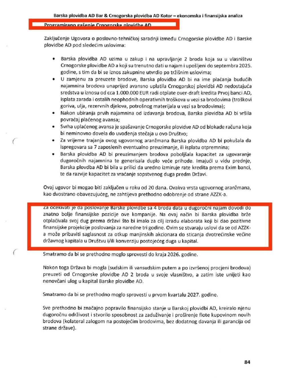 <p>Dokument o restrukturiranju dvije brodarske kompanije sadrži i crni scenario za Kotorsku.</p>  <p>Scenario podrazumijeva postepeno urušavanje kompanije koja je 100 odsto u državnom vlasništvu, kako bi se njeni najvredniji resursi - dva trgovačka broda nosivosti po 35.000 rona, prebacili u Barsku plovidbu...</p>