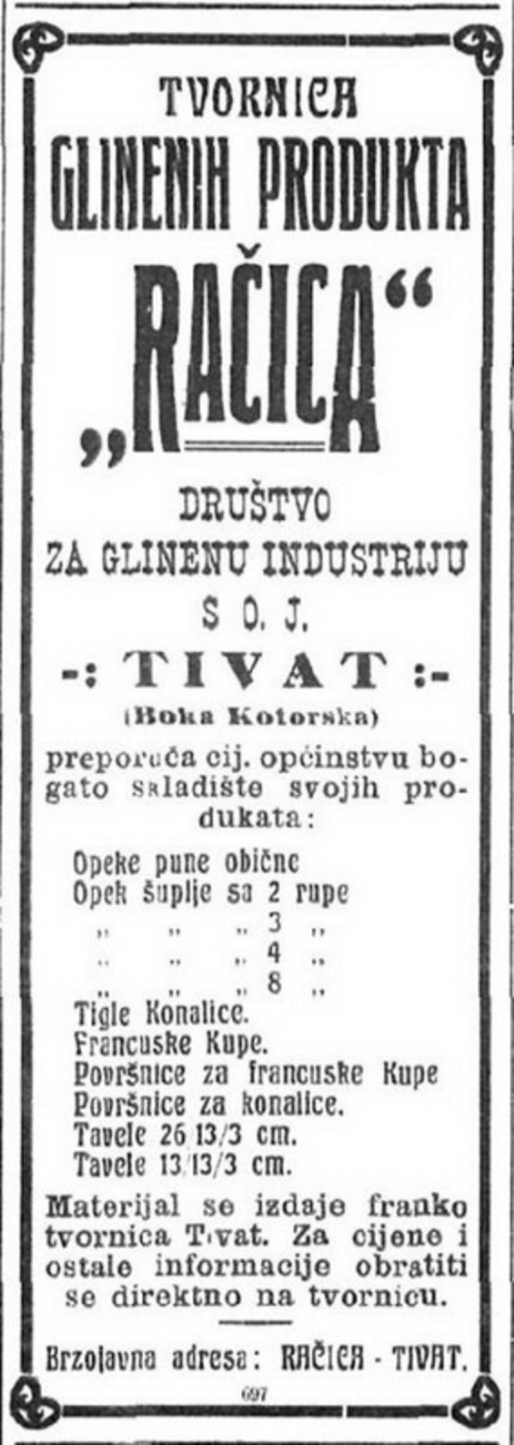 <p>U Tivtu skoro 80 godina funkcionisala industrijska proizvodnja građevinskog materijala. “Prva bokeška glinena industrija” je 1948. godine demontirana i prenesena iz Krtola u ciglanu “Lazine” kod Danilovgrada, a “Societa laterizi Raciza Teodo”, osnovana 1908. u Račicama, prestala je s radom osamdesetih godina prošlog vijeka</p>