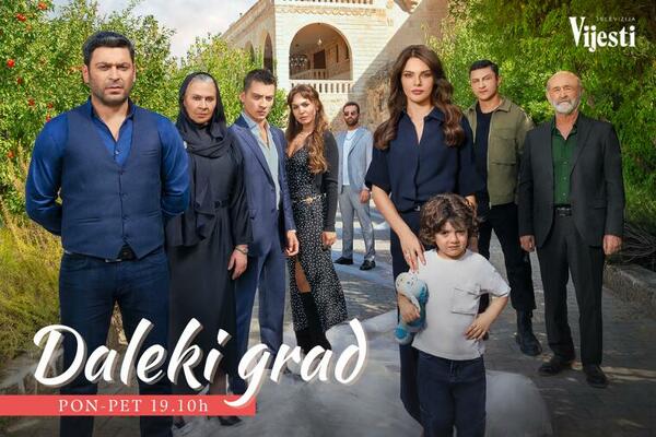 Nova turska drama &bdquo;Daleki grad&ldquo; stiže na TV Vijesti!