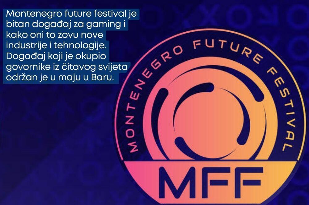 Montenegro future festival je bitan događaj za gaming i kako oni to zovu nove industrije i tehnologije