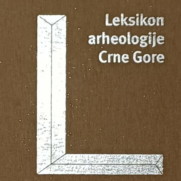 Priča o milenijumskom trajanju: "Leksikon arheologije Crne Gore",...