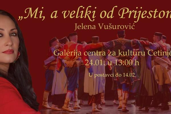 Izložba Jelene Vušurović posvećena Cetinju