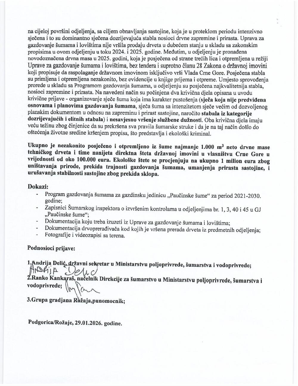 <p>Delić i Kankaraš su kazali da je krivična prijava rezultat velikog broja prijava za bespravne sječe na prostoru Rožaja koje su prijavili građani u tom gradu i prva u nizu krivičnih prijava koje će biti podnijete u narednom periodu</p>