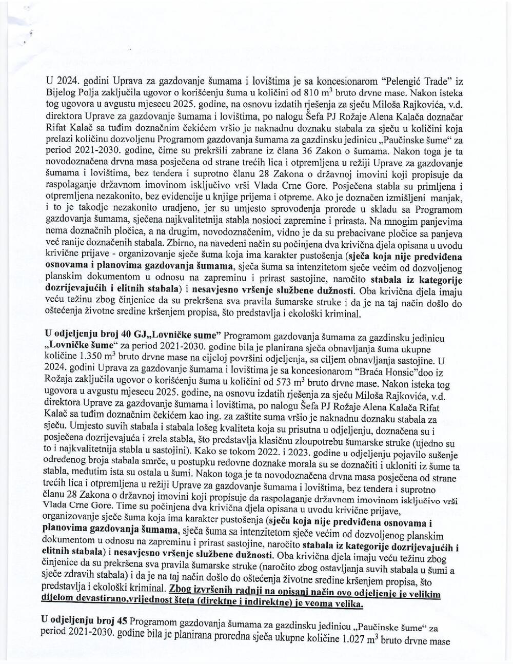 <p>Delić i Kankaraš su kazali da je krivična prijava rezultat velikog broja prijava za bespravne sječe na prostoru Rožaja koje su prijavili građani u tom gradu i prva u nizu krivičnih prijava koje će biti podnijete u narednom periodu</p>