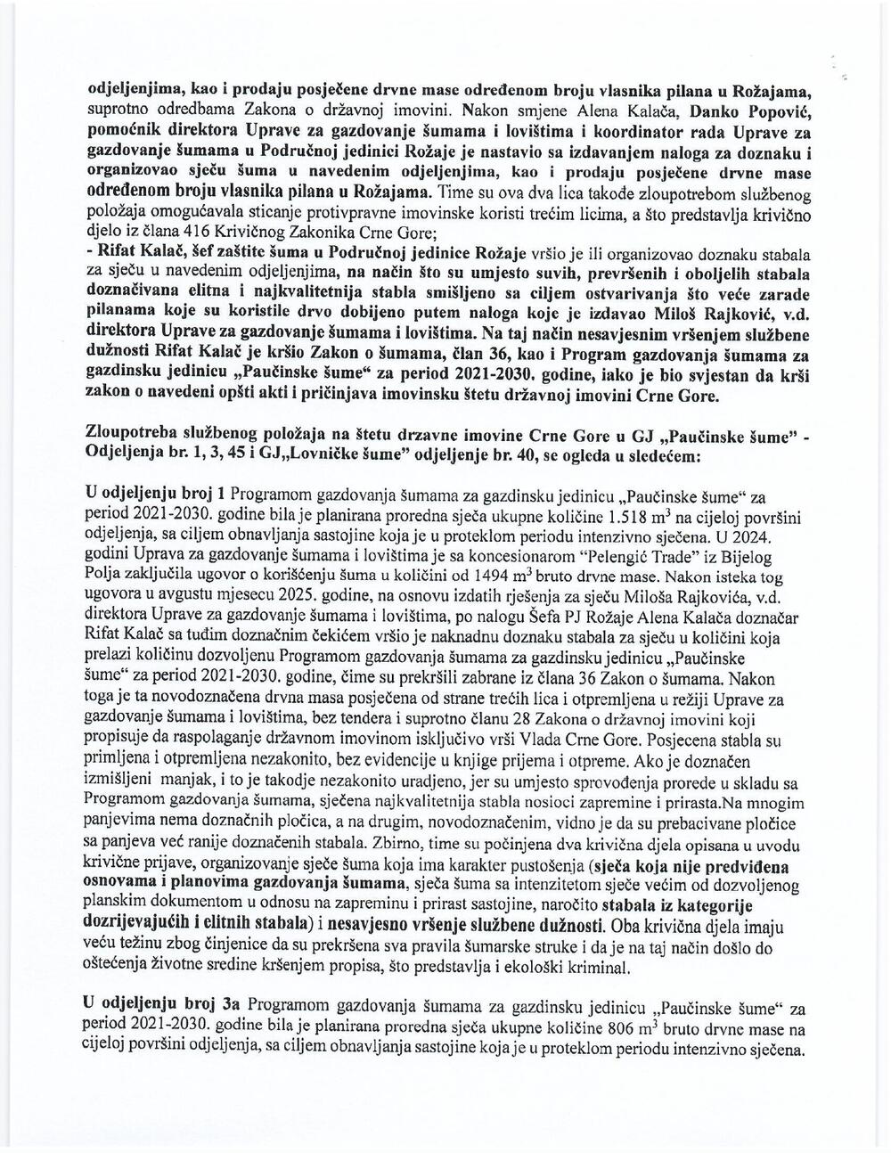 <p>Delić i Kankaraš su kazali da je krivična prijava rezultat velikog broja prijava za bespravne sječe na prostoru Rožaja koje su prijavili građani u tom gradu i prva u nizu krivičnih prijava koje će biti podnijete u narednom periodu</p>