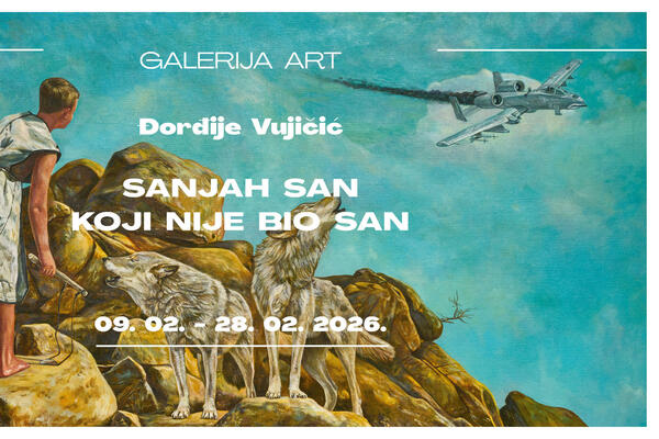 Izložba Đorđija Vujičića "Sanjah san koji nije bio san"