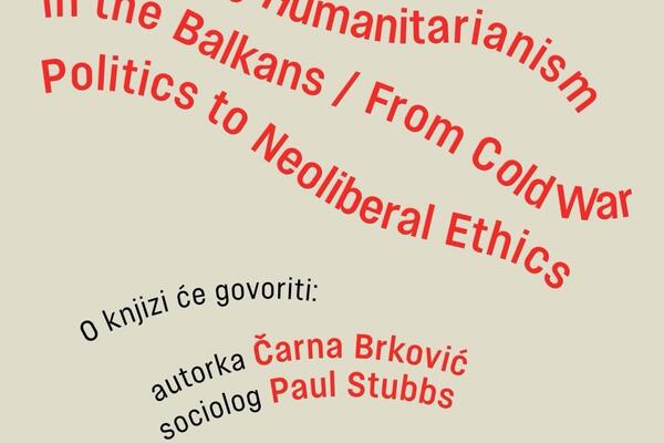 O transformacijama humanitarizma na Balkanu, od Hladnog rata do...