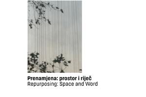 &bdquo;Prenamjena: prostor i riječ&rdquo; - o nasljeđu prostoru i društvenoj...