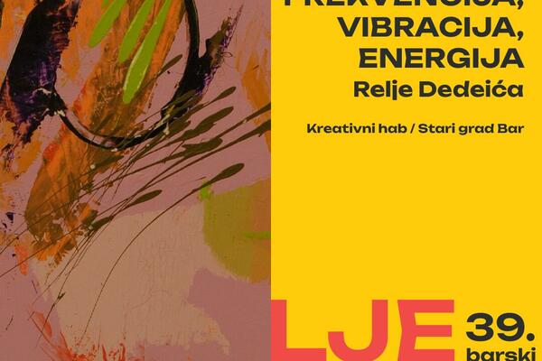 Izložba "Frekvencija - Vibracija - Energija" Relje Dedeića u Baru