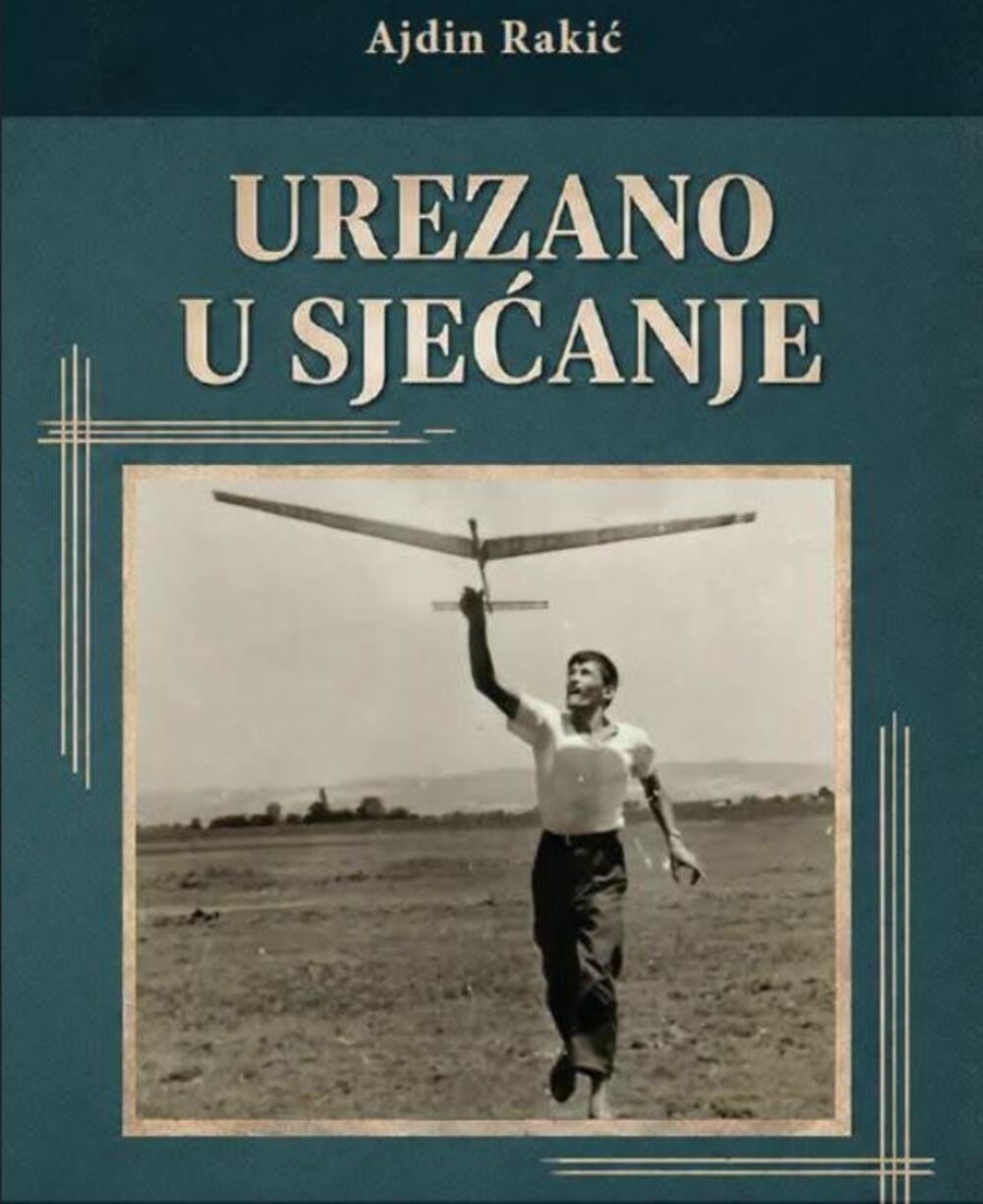 Promocija knjige „Urezano u sjećanje“ Ajdina Rakića 23. jula u...