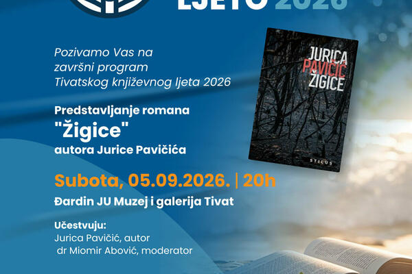 &ldquo;Žigice&rdquo; Jurice Pavičića zatvaraju &ldquo;Tivatsko književno ljeto 2026&rdquo;
