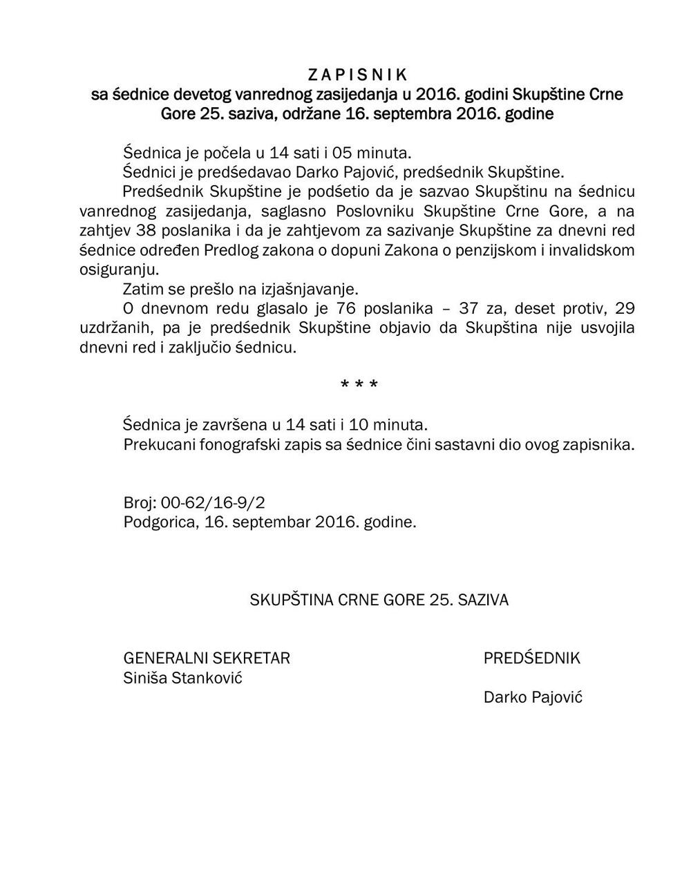 <p>Sjednica na kojoj je trebalo da se raspravlja o razrješenju nije održana, Mandić nije dozvolio TV prenos utvrđivanja ima li kvoruma i ulazak medija u plenum</p>  <p>Iz opozicije poručili da neće sarađivati s Vladom i većinom dok se ne održi sjednica, što znači da nema većine za nove izmjene Ustava</p>  <p>Ne pobjeđuje se tako što se pobjegne od glasanja, već tako što se obezbijedi većina i javno stane iza svog stava, poručuje Miloš Perović</p>