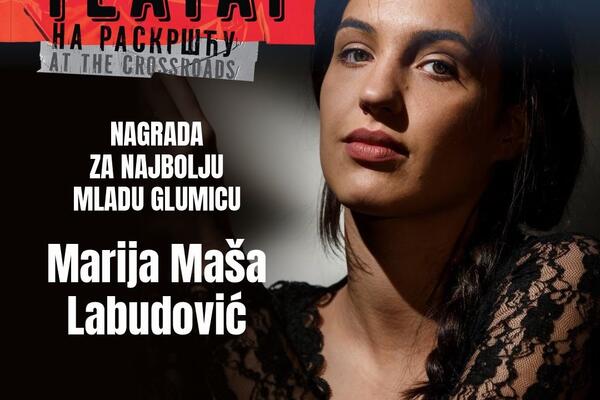 Nagrada za Mašu Labudović na &bdquo;Teatru na raskršću&rdquo;